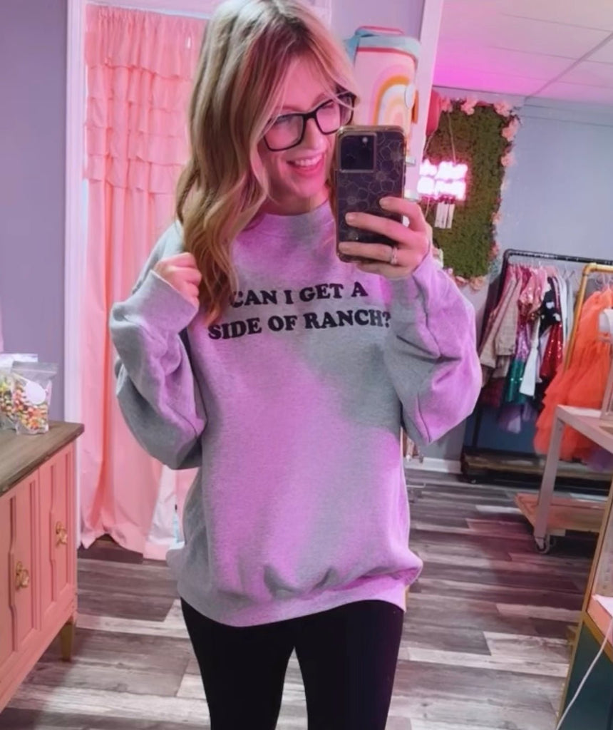 Can I get a side of ranch Sweatshirt? - June Seventh Boutique